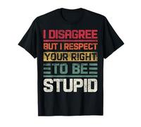 Je ne suis Pas d'accord, mais Je respecte Ton Droit d'être Stupide, drôle, rétro T-Shirt