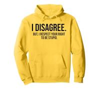 Je ne suis pas d'accord, mais je respecte ton droit d'être stupide et drôle Sweat à Capuche