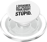 Je ne suis Pas d'accord mais Je respecte Ton Droit d'être Stupide PopSockets PopGrip pour MagSafe