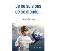 Je ne suis pas de ce monde…