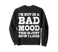 Je ne suis Pas de Mauvaise Humeur, C'est Juste comme ça Que J'Ai l'air, Femmes drôles Sweatshirt