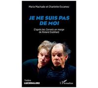 Je ne suis pas de moi D'après les Carnets en marge de Roland Dubillard - Maria Machado - L'harmattan - broché - Théâtre