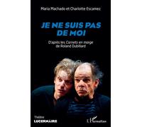 Je ne suis pas de moi D'après les Carnets en marge de Roland Dubillard - Maria Machado - L'harmattan - broché - Théâtre