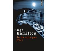 Je ne suis pas d'ici - Hugo Hamilton - Points - Poche - Roman