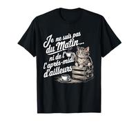 Je Ne Suis Pas Du Matin Ni De L'aprés-Midi Chat Humour Café T-Shirt