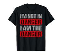 Je ne suis Pas en Danger, Je suis Le Danger T-Shirt