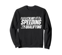 Je ne suis Pas en excès de Vitesse, Je suis en Qualification - Racing Car Muscle Car Guy Sweatshirt