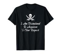 Je ne suis pas enclin à acquiescer à votre demande Pirate Aged T-Shirt