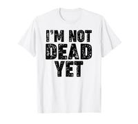 Je ne suis pas encore mort T-Shirt