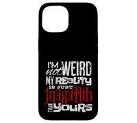 Je ne suis Pas étrange ma réalité est Un Design différent Coque pour iPhone 15