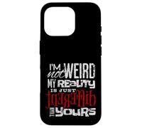 Je ne suis Pas étrange ma réalité est Un Design différent Coque pour iPhone 16 Pro