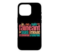 Je ne suis Pas fainéant, Je suis en Mode économie d'énergie Coque pour iPhone 16 Pro