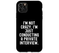 Je ne suis Pas Fou, Je mène Juste Une Interview privée. C'est drôle. Coque pour iPhone 11 Pro Max