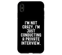 Je ne suis Pas Fou, Je mène Juste Une Interview privée. C'est drôle. Coque pour iPhone XS Max