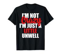 Je ne suis Pas Fou, Je suis Juste Un Peu Malade T-Shirt