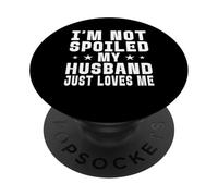 Je ne suis Pas gâtée, Mon Mari m'aime Juste Une drôle d'épouse PopSockets PopGrip Adhésif