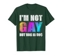 Je ne suis Pas Gay mais 50$ C'est 50$ T-Shirt, Homme, Vert Forêt, M