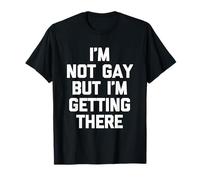 Je ne suis Pas Gay mais Je Vais y Arriver - Funny Saying Sarcastic T-Shirt