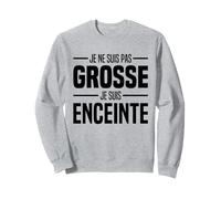 Je Ne Suis Pas Grosse Je Suis Enceinte Femme Grossesse Drôle Sweatshirt