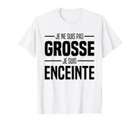 Je Ne Suis Pas Grosse Je Suis Enceinte Femme Grossesse Drôle T-Shirt