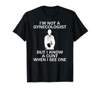Je ne suis pas gynécologue mais je connais une chatte quand T-Shirt