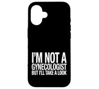 Je ne suis Pas gynécologue, mais Je Vais y Jeter Un œil drôle, Docteur. Coque pour iPhone 16