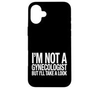 Je ne suis Pas gynécologue, mais Je Vais y Jeter Un œil drôle, Docteur. Coque pour iPhone 16 Plus