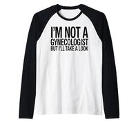 Je ne suis Pas gynécologue, mais Je Vais y Jeter Un œil drôle, Docteur. Manche Raglan