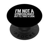 Je ne suis Pas gynécologue, mais Je Vais y Jeter Un œil drôle, Docteur. PopSockets PopGrip Adhésif