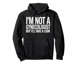 Je ne suis Pas gynécologue, mais Je Vais y Jeter Un œil drôle, Docteur. Sweat à Capuche