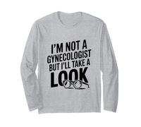 Je ne suis Pas gynécologue mais Je Vais y Jeter Un œil drôle Manche Longue