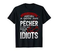 je ne suis pas insociable, je préfère juste pêcher, pêcheur T-Shirt