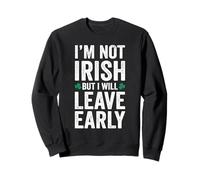 Je ne suis Pas Irlandais mais Je partirai tôt de Shamrock en détresse Sweatshirt
