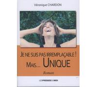 Je ne suis pas irremplaçable mais unique