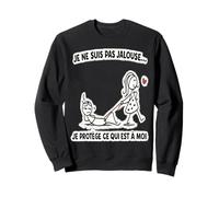 Je Ne suis Pas Jalouse Humour Couple Femme Sweatshirt