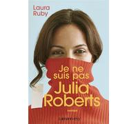 Je ne suis pas Julia Roberts - Laura Ruby - Calmann-Levy - broché - Roman