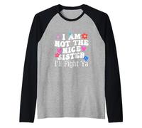 Je ne suis Pas la Gentille sœur, Je Vais Te Combattre Manche Raglan