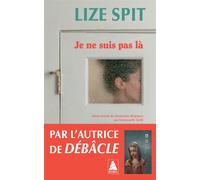 Je ne suis pas là - Lize Spit - Actes sud - Poche - Roman
