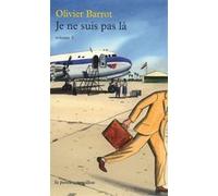 Je ne suis pas là Olivier Barrot (Auteur)