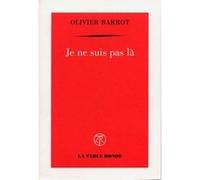 Je ne suis pas là Olivier Barrot (Auteur)