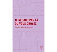 Je ne suis pas là où vous croyez - Eveline Marcil-Denault - Éditions XYZ - ebook (ePub) - Livre