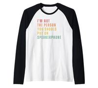 Je Ne suis Pas La Personne À Mettre sur Haut-Parleur Manche Raglan