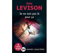 Je ne suis pas la pour ca Grands caractères, édition accessible pour les malvoyants - Iain Levison - A Vue D'oeil - broché - Roman