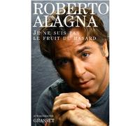 Je ne suis pas le fruit du hasard - Roberto Alagna - Grasset - broché - Guide