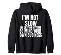 Je ne suis Pas Lent, Je suis sur Mon Temps Libre, occupez-Vous de Vos Affaires Sweat à Capuche