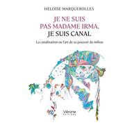 Je ne suis pas madame Irma, je suis canal La canalisation ou l'art de se pousser du milieu - Héloïse Marquerolles - Verone Eds - broché - Essai