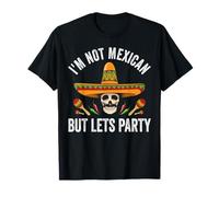 Je ne suis Pas Mexicain mais Faisons la fête avec Humour Cinco De Mayo T-Shirt