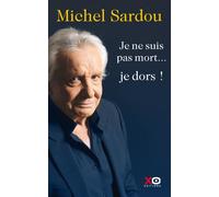 Je ne suis pas mort... je dors ! - Michel Sardou - Xo - broché - Biographie