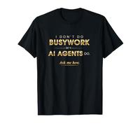 Je ne suis Pas occupé, Mes Agents d'IA Le Font T-Shirt
