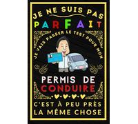 je ne suis pas parfait je vais passer le test pour mon permis de conduire: Cahier d'entrainement pour préparer le test du code de la route avec plus ... à l'éprouve théorique du code de la route